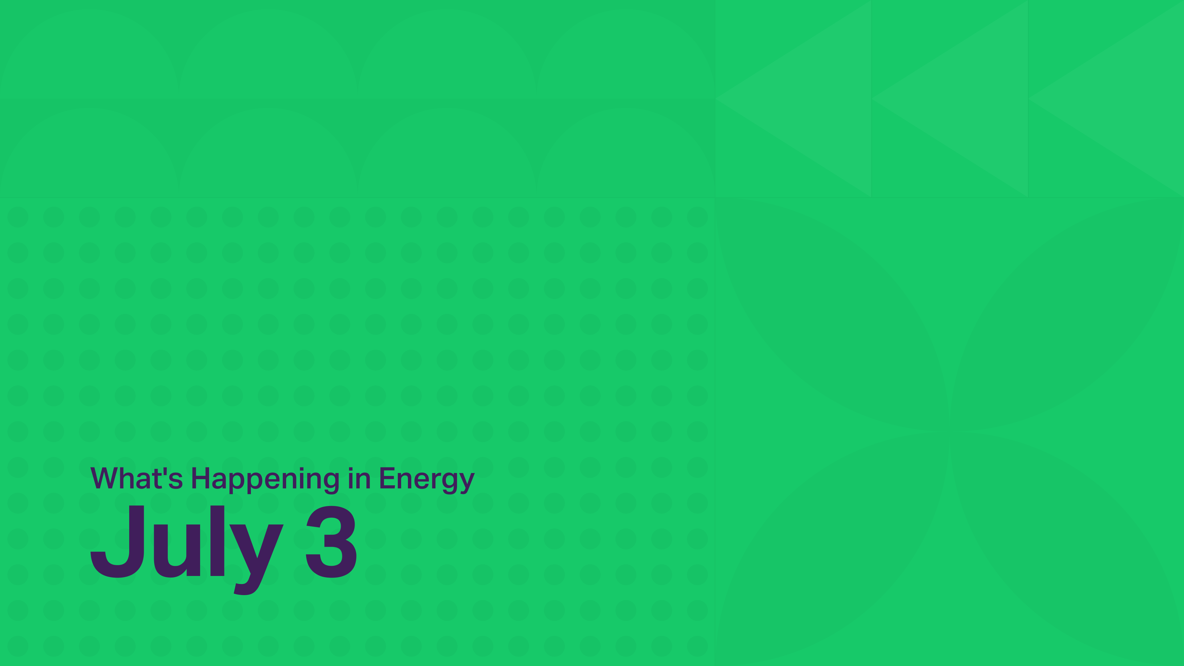 whats-happening-in-energy-july3